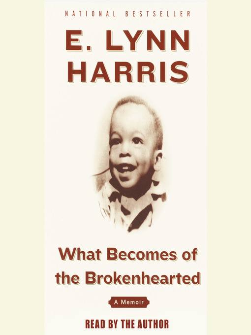 Title details for What Becomes of the Brokenhearted by E. Lynn Harris - Available